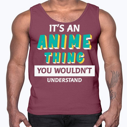 Its An Anime Thing You Aint Understand 254#- anime- Cotton Tank