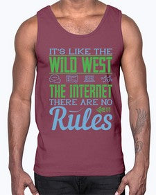 Its like the Wild West the Internet There are no rules 63#- internet- Cotton Tank