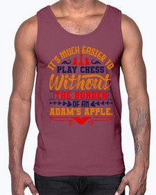Its much easier to play chess without the burden of an Adams apple 127#- chess- Cotton Tank