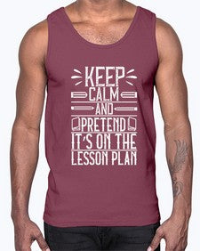 Keep calm and pretend its on the lesson plan Style 1022#- teacher- Cotton Tank
