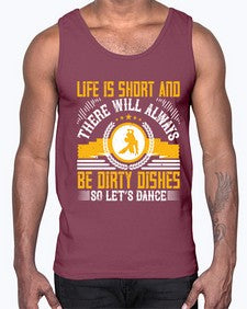 Life is short and there will always be dirty dishes so lets dance 29#- dance2- Cotton Tank