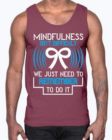 Mindfulness isn t difficult we just need to remember to do it Style 35#- Self awareness- Cotton Tank