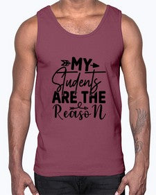 My Students are the reason 1113#- teacher- Cotton Tank