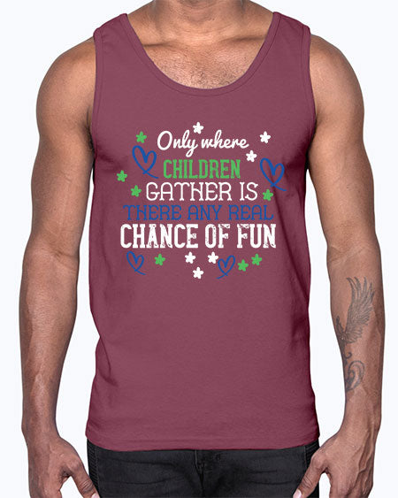 Only where children gather is there any real chance of fun Style 178#- kids- Cotton Tank