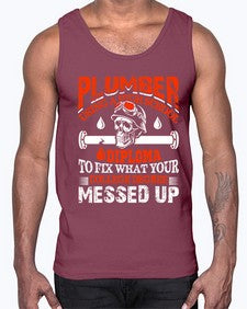 Plumber using a high school diploma to fix what your college degree messed up1324#- plumber- Cotton Tank