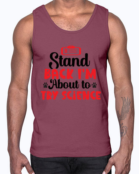 Stand Back Im About to Try Science 31#- general science- Cotton Tank