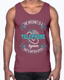 The internet is a telephone system thats gotten uppity 52#- internet- Cotton Tank
