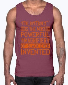 The internet is the most powerful magnifier of slack ever invented 48#- internet- Cotton Tank