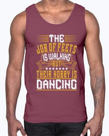 The job of feets is walking but their hobby is dancing 40#- dance2- Cotton Tank
