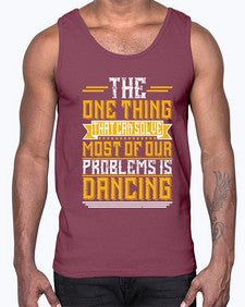 The one thing that can solve most of our problems is dancing 42#- dance2- Cotton Tank