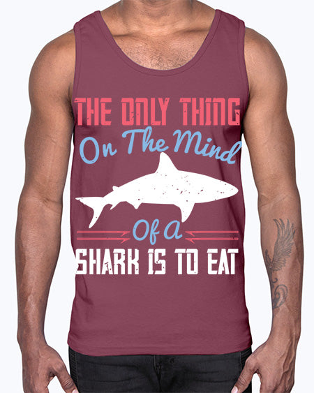 The only thing on the mind of a shark is to eat Style 18#- shark-fish- Cotton Tank