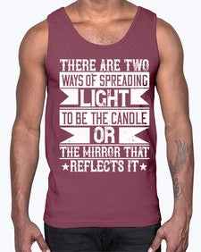 There are two ways of spreading light to be the candle or the mirror that reflects it Style 21#- volunteer- Cotton Tank