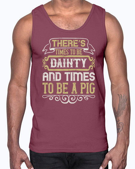 There’s times to be dainty and times to be a pig Style 18#- pig- Cotton Tank