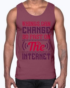 Things can change so fast on the internet 45#- internet- Cotton Tank
