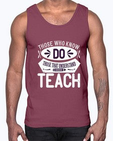 Those who know do Those that understand teach Style 1567#- teacher- Cotton Tank