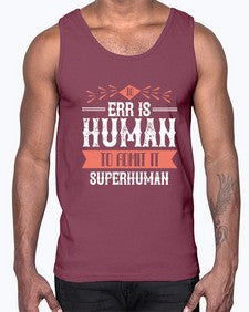 To err is human to admit it superhuman 100#- funny- Cotton Tank