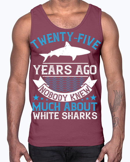 Twentyfive years ago nobody knew much about white sharks Style 10#- shark-fish- Cotton Tank