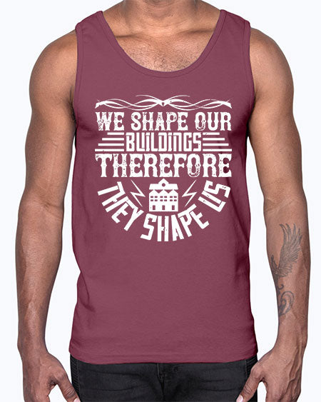 We shape our building therefore they shape us Style 467#- architect- Cotton Tank
