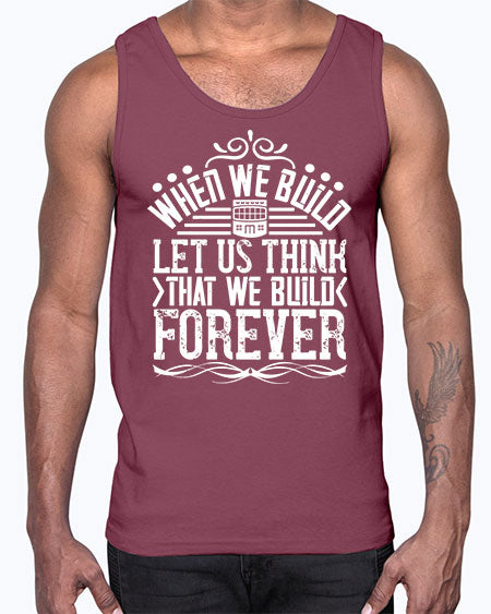 When we build let us think that we build forever Style 474#- architect- Cotton Tank