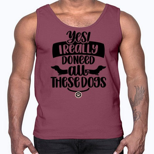 Yes I Really Do Need Style 5#- dogs- Cotton Tank