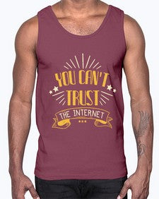 You cant trust the internet 34#- internet- Cotton Tank