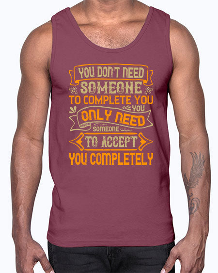 You dont need someone to complete you You only need someone to accept you completely Style 3#- pig- Cotton Tank