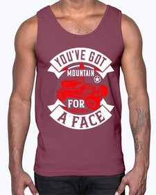 Youve got a mountain for a face 67#- hot rod- Cotton Tank