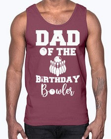 dad of the birthday bowler 321#- bowling- Cotton Tank
