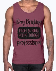 day drinking from a mug keeps things professional 369#- funny- Cotton Tank