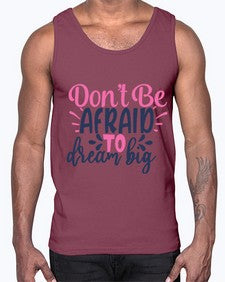 dont be afraid to dream big Style 123#- motivation- Cotton Tank