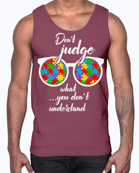 dont judge what you dont 79#- autism- Cotton Tank