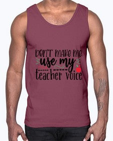 dont make me use my teacher voice Style 127#- teacher- Cotton Tank