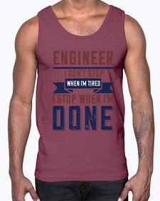 engineer i dont stop when im tired i stop when im done Style 142#- engineer- Cotton Tank