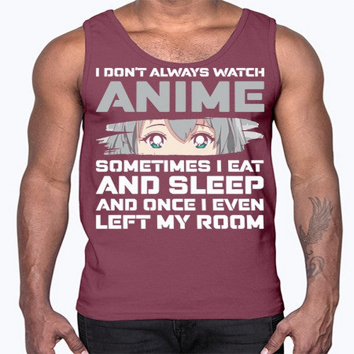 i dont always watch anime sometimes i eat and sleep233#- anime- Cotton Tank