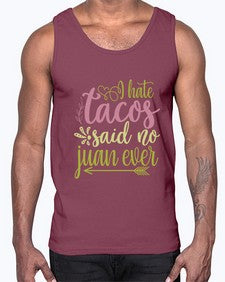 i hate tacos said no jumn ever 1109#- tacos- Cotton Tank