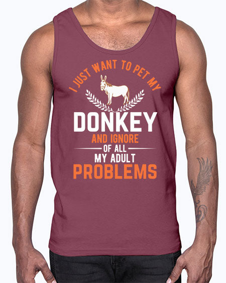 i just want to pet my donkey and ignore of all my adult problems Style 3#- donkey- Cotton Tank