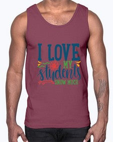 i love my students snow much Style 202#- teacher- Cotton Tank