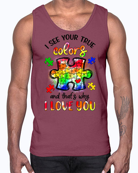 i see your true colors and thats why- autism- Cotton Tank