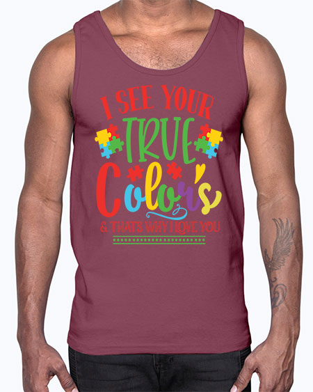 i see your true colors thats why i love you Style 24#- autism- Cotton Tank