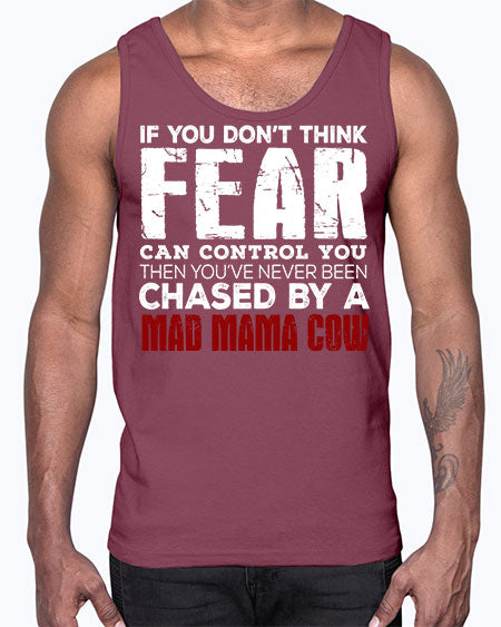 if you dont think fear can control you then - cow- Cotton Tank