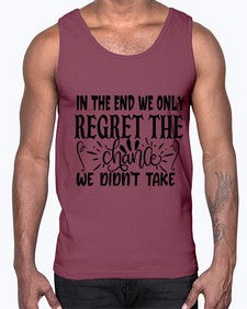 in the end we only regret the chance we didnt take Style 96#- motivation- Cotton Tank