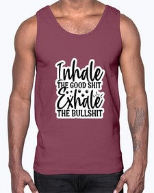 inhale the good shit exhale the bullshit 663#- funny- Cotton Tank