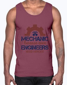 mechanic beacuse ever engineers need heroes Style 283#- engineer- Cotton Tank