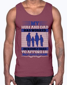 my mum and dad had worked incredibly hard to afford me an education 472#- parents day- Cotton Tank