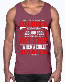 parenting is a life time job and does not stop when a child grows up 530#- parents day- Cotton Tank