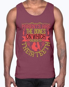 parents are the bones on which children cut their teeth 531#- parents day- Cotton Tank