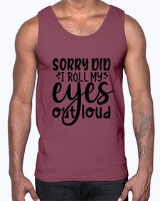 sorry did i roll my eyes out loud 86#- graphic- Cotton Tank