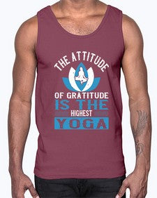 the attitude of gratitude is the highest yoga  545#- yoga- Cotton Tank
