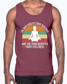 the body benefits from movement and the mind benefits from stillness  547#- yoga- Cotton Tank