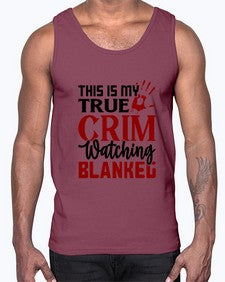 this is my true crim watching blankeg 1165#- true crime- Cotton Tank